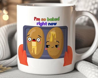 Baked Potato Mug Gift -- So Baked -- Funny Gag Gift Ceramic Mug, (11oz, 15oz) -- Birthday Gift -- Coffee Cup Double-sided Design