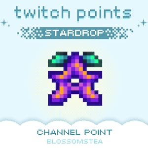 May include: A pixelated graphic with the text "twitch points" and "STARDROP" in light blue. The central image is a purple and orange star-shaped design with green accents. Below, the text reads "CHANNEL POINT" and "BLOSSOMSTEA".