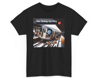 MTA - NOT Going My Way - Unisex Heavy Cotton Tee