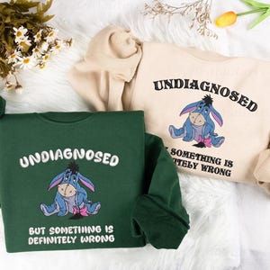 Undiagnosed Embroidered Sweatshirt Funny Mental Health Crewneck Eeyore Inspired Anxiety Support Gift For Her Sad Vibes Aesthetic Shirt (009)