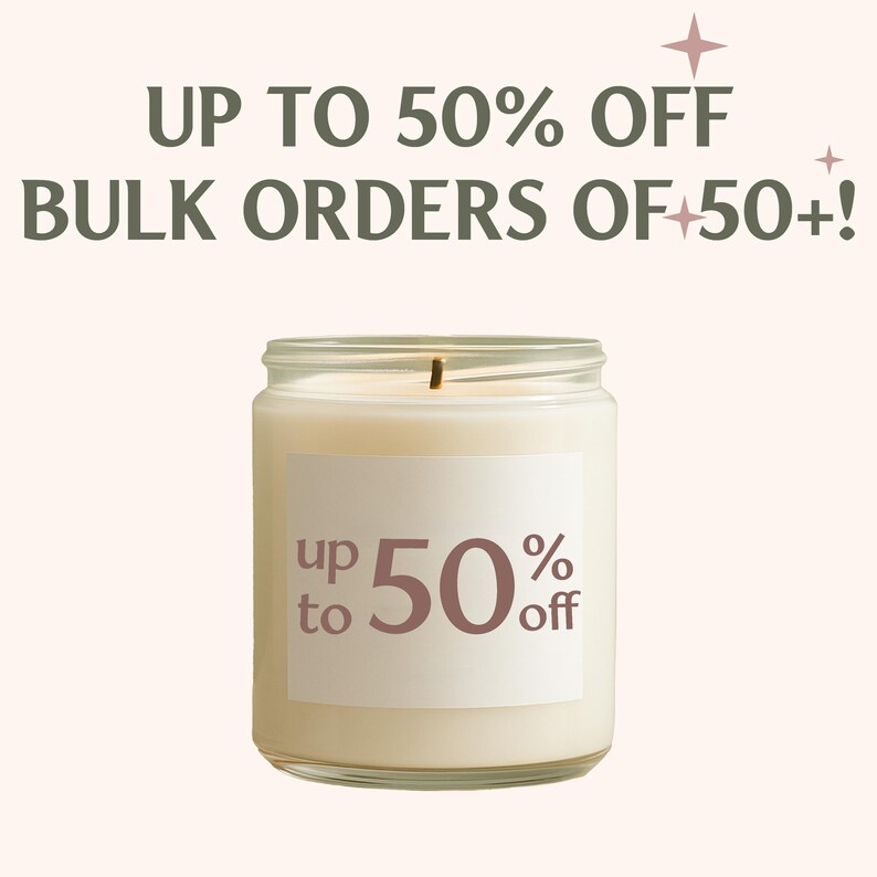 a candle with a label that says "up to 50% off bulk orders of 50+!".