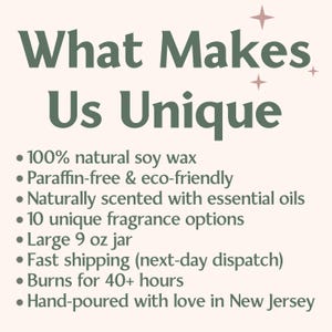 The image is a list of features that make a product unique, including 100% natural soy wax, being paraffin-free and eco-friendly, being naturally scented with essential oils, having 10 unique fragrance options, being a large 9 oz jar, having fast shipping, and burning for 40+ hours. The product is hand-poured with love in New Jersey.