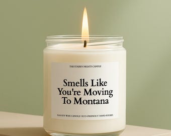 Smells Like You're Moving to Montana Soy Candle - Personalized Scented Gift Jar, Family Moving, New Job, New Life