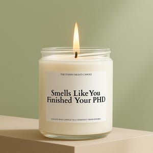 PHD Graduation Gifts, Smells Like You Finished Your PHD Candle, Doctoral Student Gift, Doctorate Degree Gift, Funny Candle