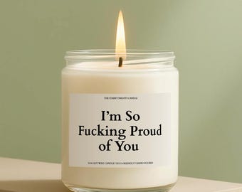 I'm so F*cking Proud of You Candle Gift, Proud of You Gift, Funny Graduation Gift, Graduation Gift for Bestfriend