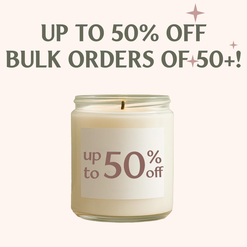 a candle with a label that says "up to 50% off bulk orders of 50+!".