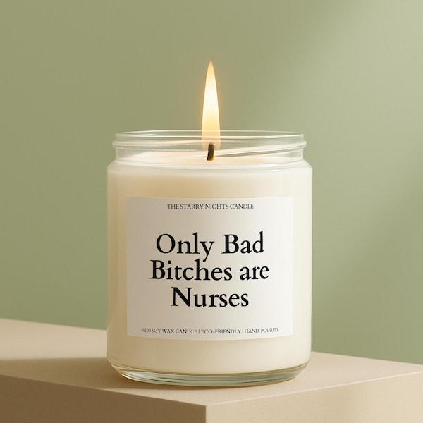 Nurse Gift Only Bad B*tches Are Nurses Custom Candle Funny Unique Handmade Graduate Holiday Friend Medical Worker Hospital