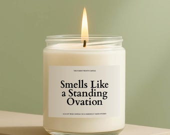 Smells Like A Standing Ovation Candle, Funny Unique Handmade Encore Singer Actor Broadway Concert Congrats Care Package