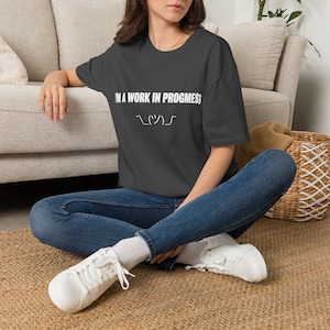 I'M A WORK IN PROGRESS T-Shirt | Funny Typography, Self-Improvement Tee