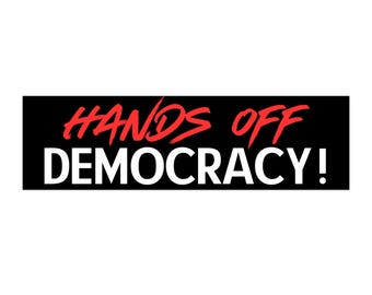 Hands Off Democracy Bumper Sticker: Political Activism, Anti Fascism