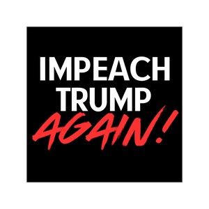 Impeach Trump Again Sticker: Political Anti-Fascism Vinyl Sticker