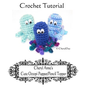 Crocheting Tutorial Cute Little Octopi, finger puppets/pencil toppers by cheryl anne Skill level intermediate, fun crochet project