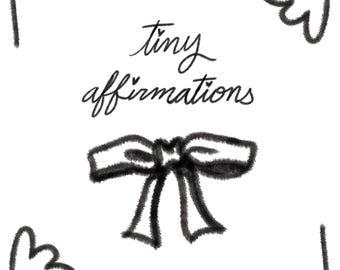 Op de afbeelding: Zwart-witte illustratie van een strik met de tekst "tiny affirmations" erboven. De illustratie is omringd door harten.