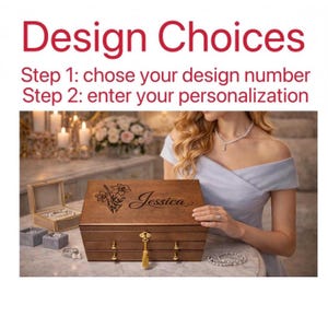 May include: A brown wooden jewelry box with the name "Jessica" engraved on the lid, along with a floral design. The box has multiple drawers and a gold-colored tassel. The text "Design Choices" and instructions are visible.