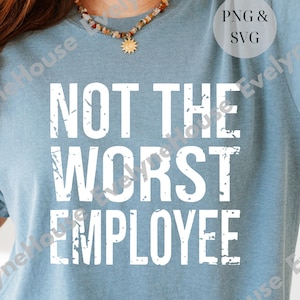 Bureau drôle, pas le pire employé PNG, T-shirt humour travail, collègue cadeau SVG, chemise de l&#39;employé du mois, chemise de travail qui craint, fichier numérique