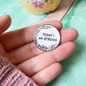 Today I Am Strong Enamel Lapel Pin Badge