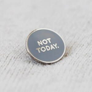 Not Today Enamel Pin Badge image 3