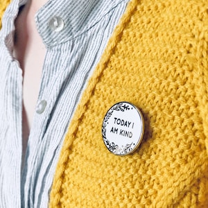 Today I Am Kind Enamel Lapel Pin Badge