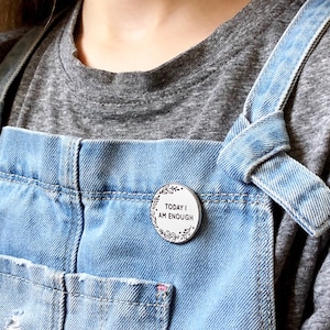 Today I Am Enough Enamel Lapel Pin Badge