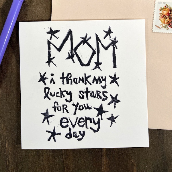 mom , I thank my lucky stars for you every day - notecard - hand printed  - blank inside