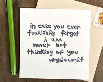 in case you foolishly forget, I am never not thinking of you - note card - hand printed - blank inside