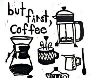 but first, coffee - linoleum block print - 9"x12" wall art