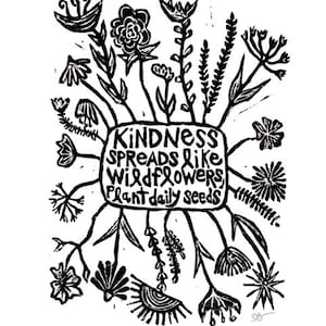 kindness spreads like wildflowers; spread daily seeds - linoleum block print - 9&quot;x12&quot; wall art