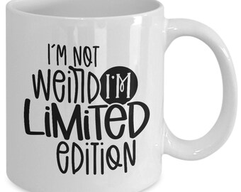 I'm Not Weird Sarcastic Coffee Mug