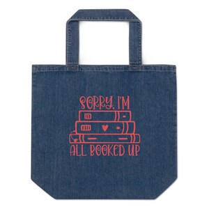 Sorry I&#39;m All Booked Up Organic Denim Tote Bag