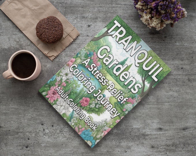 Tranquil Gardens: A Stress‐Relief Coloring Journey, Adult Coloring Book, Stress-Relief