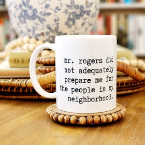 Mr. Rogers Neighborhood Did Not Prepare Funny Mug Gift for Neighbor Friend