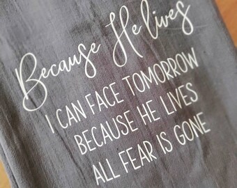 Because He Lives Hymn Tea Towel: Gray Cotton Flour Sack Dish Cloth