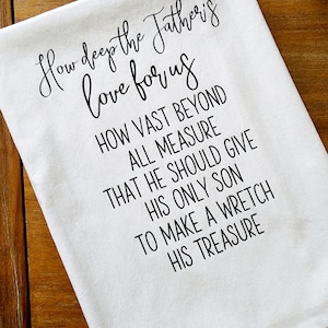 How Deep The Father's Love For Us Tea Towel Cloth, Cotton Kitchen Towel, Hostess Gift, Wedding Shower Gift