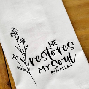 He Restores My Soul Bible Verse Tea Towel Christian, Dish Cloth, Cotton Kitchen Towel, Hostess Gift, Wedding Shower Gift