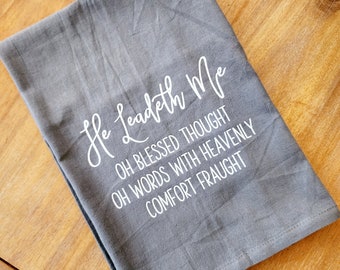 He Leadeth Me Hymn Christian GRAY Tea Towel, Dish Cloth, Cotton Kitchen Towel, Hostess Gift, Wedding Shower Gift