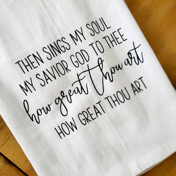 How Great Thou Art Christian Hymn Tea Towel Dish Cloth, Cotton Kitchen Towel, Hostess Gift, Wedding Shower Gift