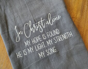 In Christ Alone Hymn GRAY Tea Towel Dish Cloth, Cotton Kitchen Towel, Hostess Gift, Wedding Shower Gift