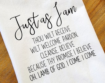 Just As I Am l Hymn Tea Towel Dish Cloth, Cotton Kitchen Towel, Hostess Gift, Wedding Shower Gift