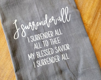 I Surrender All GRAY Hymn Tea Towel Dish Cloth, Cotton Kitchen Towel, Hostess Gift, Wedding Shower Gift