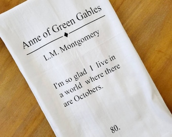 October Anne of Green Gables, Book Quote Literature Page, L.M. Montgomery Cotton Kitchen Tea Towel, Hostess, Housewarming Gift