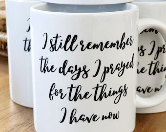 I Remember The Days I Prayed For Mug, LM Montgomery, Gift, Hostess Gift,