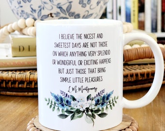 Anne of Green Gables Simple Little Pleasures Quote Mug, LM Montgomery, Gift, Hostess Gift