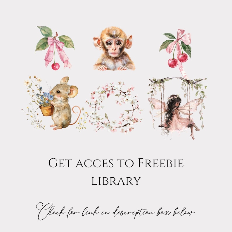 May include: Watercolor illustrations of a monkey, mouse, cherries, fairy on a swing, and a floral wreath. The text reads "GET ACCESS TO FREEBIE LIBRARY" and "Check for link in description box below".