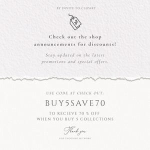 May include: A white textured card featuring the text BY INVITE TO CLIPART, Check out the shop announcements for discounts!, Stay updated on the latest promotions and special offers., USE CODE AT CHECK OUT: BUY5SAVE70 TO RECIEVE 70 % OFF WHEN YOU BUY 5 COLLECTIONS, Thank you FOR CHOOSING MY WORK, and a price tag icon.