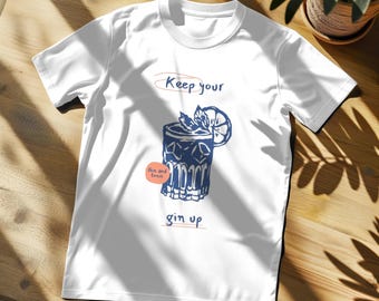 Gin Lover Unisex T-Shirt, Funny Drinking Cotton Tee, Keep Your Gin Up Shirt, Soft-style T-shirt, Gift for Gin Lovers