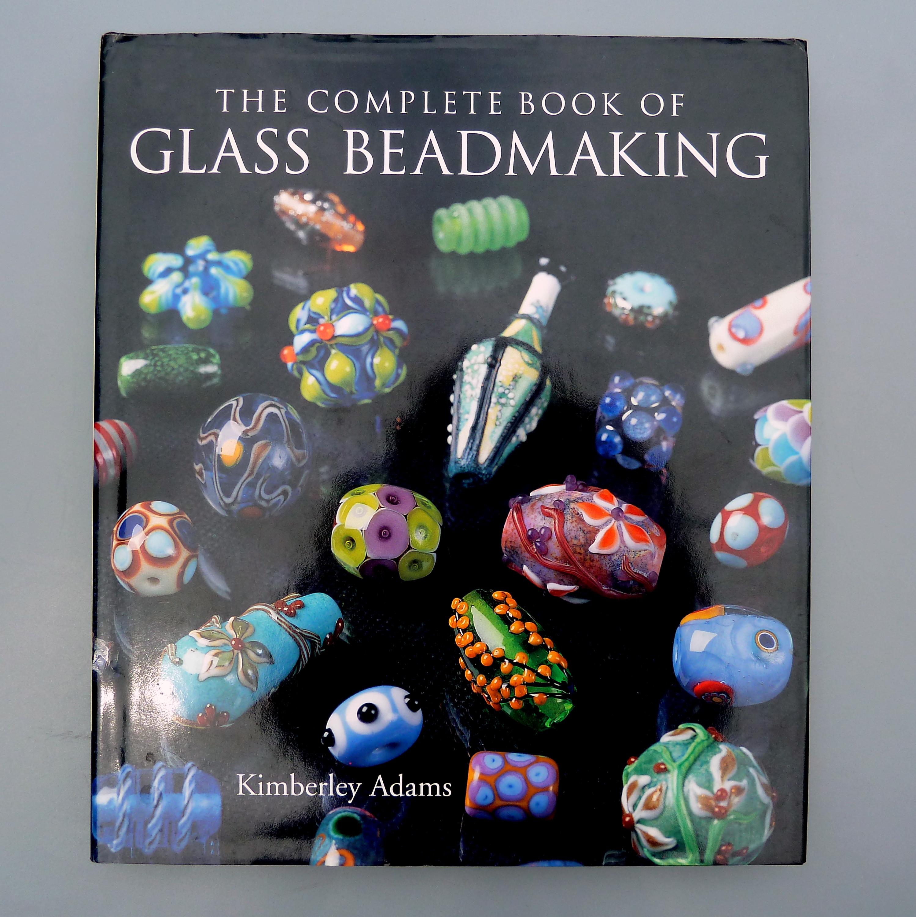 Glass Bead Making By Kimberley Adams,Lampwork Glass Bead Making Guide Tutorial, Hardback 1st Edition 2005,Glass Blowing & Working, 176 pages