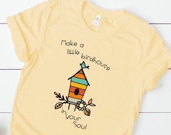 Make a Little Birdhouse in Your Soul T-Shirt - 80's, 90's, Pop Culture Collection