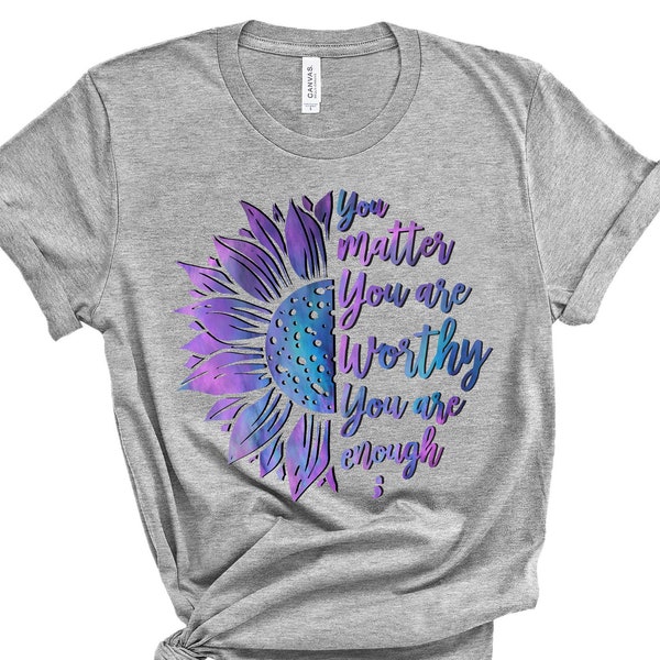 You are Worthy Sunflower t-shirt - Teal Purple Suicide Awareness Prevention