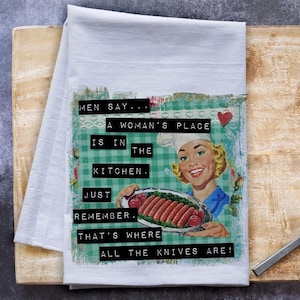 Snarky Housewife Kitchen Towel Womens Retro Flour Sack Tea Towel A Women&#39;s Place Is Kitchen Towel housewarming gift Hostess Gift,