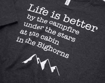 Life is Better in the Bighorns - Wyoming Bighorn Mountains t-shirt